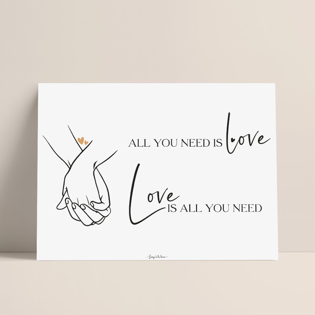 Photo d'une affiche/poster représentant de manière graphique sur la gauche deux mains enlacée et sur la droite l'inscription all you need is love et en dessous love is all you need.